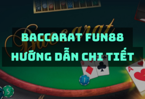 hướng dẫn chơi baccarat fun88